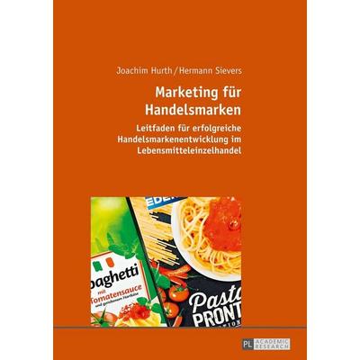 Marketing für Handelsmarken, Gebundene Ausgabe von Joachim Hurth,Hermann Sievers, Peter Lang GmbH, Internationaler Verlag der Wissenschaften,