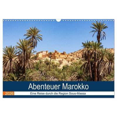 Abenteuer Marokko - eine Reise durch die Region Sous-Massa (Wandkalender 2026 DIN A3 quer), CALVENDO Monatskalender