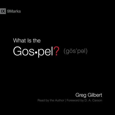 What Is the Gospel? - Greg Gilbert, Audio, 9798874906887