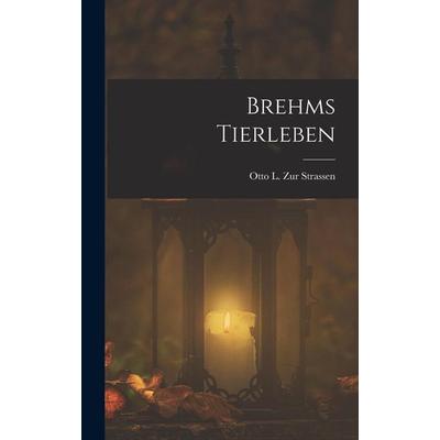 Brehms Tierleben, Gebundene Ausgabe von Otto L. Zur Strassen, Creative Media Partners, LLC, 978-1-01-851557-1