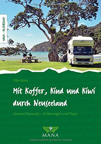Elke Bons - Mit Koffer, Kind und Kiwi durch Neuseeland: Unsere Elternzeit - Erfahrungen und Tipps - Preis vom 09.10.2026 07:28:09 h