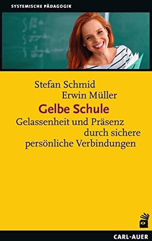 Stefan Schmid - Gelbe Schule: Gelassenheit und Präsenz durch sichere persönliche Verbindungen (Systemische Pädagogik) - Preis vom 17.10.2026 19:25:27 h