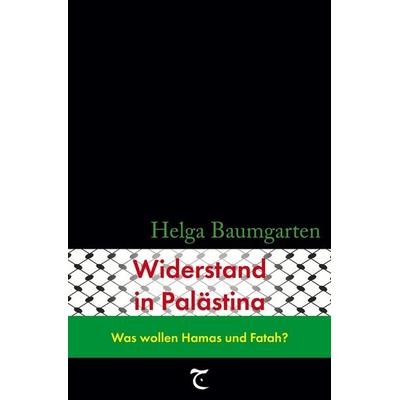 Widerstand in Palästina: Was wollen Hamas und Fatah?, Taschenbuch von Helga Baumgarten, Tolino media, 978-3-7592-9464-7