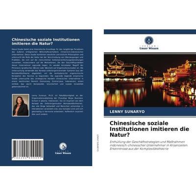 Chinesische soziale Institutionen imitieren die Natur?, Taschenbuch von Lenny Sunaryo, Verlag Unser Wissen, 978-620-2-89949-9