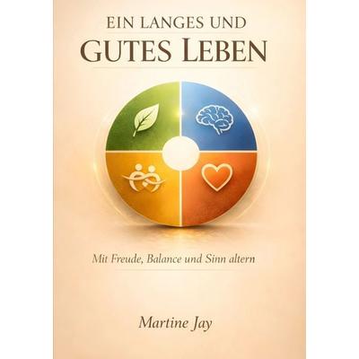 Ein langes und gutes Leben, Taschenbuch von Martine Jay, Tolino media, 978-3-695-61863-7