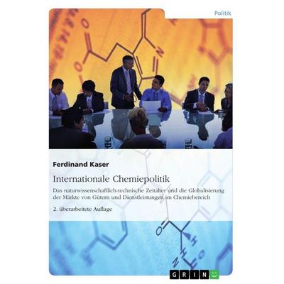 Internationale Chemiepolitik, Taschenbuch von Ferdinand Kaser, GRIN, 978-3-668-08690-6
