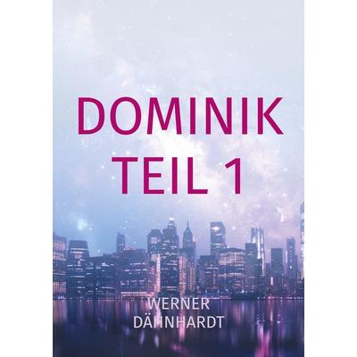Dominik, Taschenbuch von Werner Dähnhardt, BoD – Books on Demand, 978-3-7597-2414-4