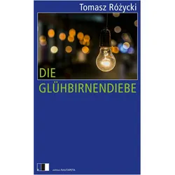 Die Glühbirnendiebe, Belletristik von Tomasz Różycki