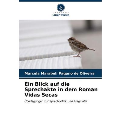 Ein Blick auf die Sprechakte in dem Roman Vidas Secas, Taschenbuch von Marcela Marabeli Pagano de Oliveira, Verlag Unser Wissen, 978-620-6-98834-2