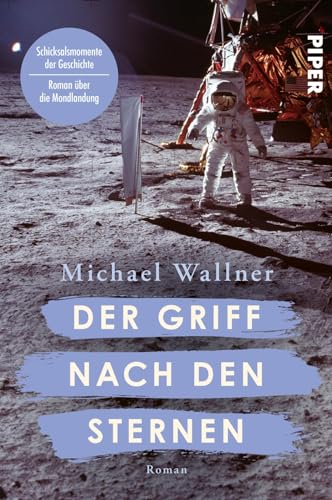 Michael Wallner - Der Griff nach den Sternen (Schicksalsmomente der Geschichte 6): Roman Historischer Roman über die Mondlandung - Preis vom 30.09.2026 22:30:23 h