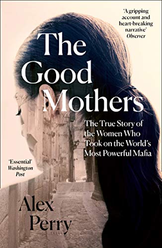 Alex Perry - Perry, A: Good Mothers: The True Story of the Women Who Took on the World's Most Powerful Mafia - Preis vom 11.10.2026 03:10:56 h