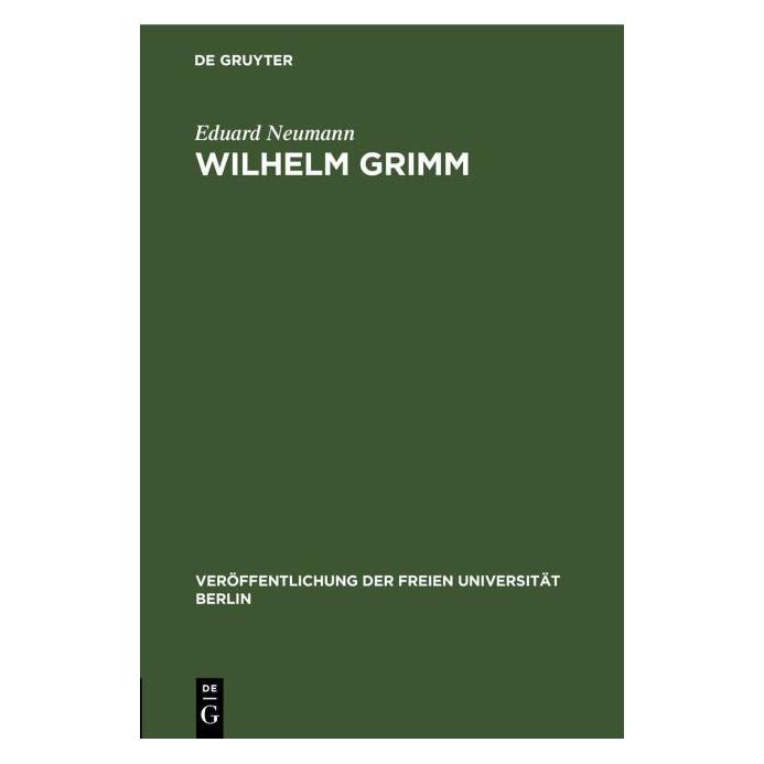 De Gruyter Neumann:Wilhelm Grimm (Deutsch, Hardcover, Eduard Neumann) (67777631)
