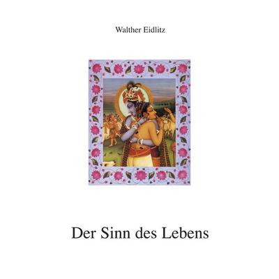 Der Sinn des Lebens, Taschenbuch von Walther Eidlitz, BoD – Books on Demand, 978-3-8311-3112-9
