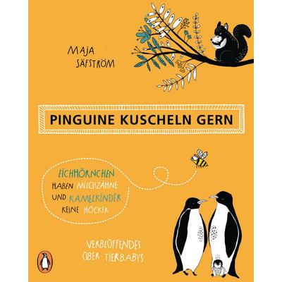 Pinguine kuscheln gern, Eichhörnchen haben Milchzähne und Kamelkinder keine Höcker, Taschenbuch von Maja Säfström, Penguin