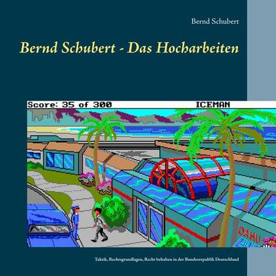 Bernd Schubert - Das Hocharbeiten, Taschenbuch von Bernd Schubert, BoD – Books on Demand, 978-3-7519-3763-4