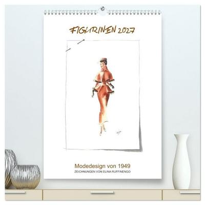 FIGURINEN 2027 - Modedesign von 1949 - Zeichnungen von Elina Ruffinengo (hochwertiger Premium Wandkalender 2027 DIN A2 hoch), Kunstdruck in Hochglanz
