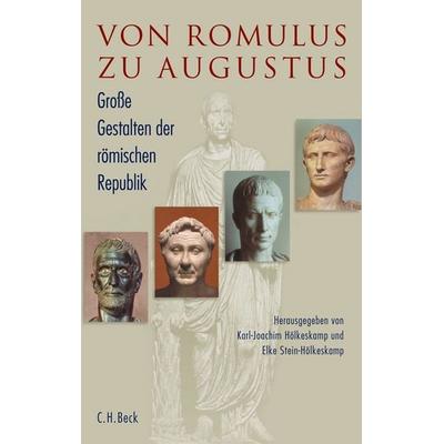 Von Romulus zu Augustus, Taschenbuch von Karl-Joachim Hölkeskamp,Elke Stein-Hölkeskamp, C.H. Beck, 978-3-406-61203-9