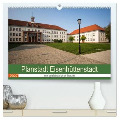 Planstadt Eisenhüttenstadt - ein sozialistischer Traum (hochwertiger Premium Wandkalender 2027 DIN A2 quer), Kunstdruck in Hochglanz