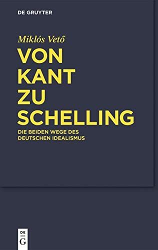 Miklos Vetö - Von Kant zu Schelling: Die beiden Wege des Deutschen Idealismus - Preis vom 12.10.2026 11:37:12 h