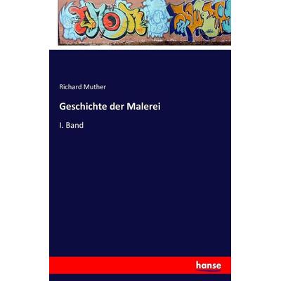 Geschichte der Malerei, Taschenbuch von Richard Muther, Hansebooks, 978-3-7411-6829-1