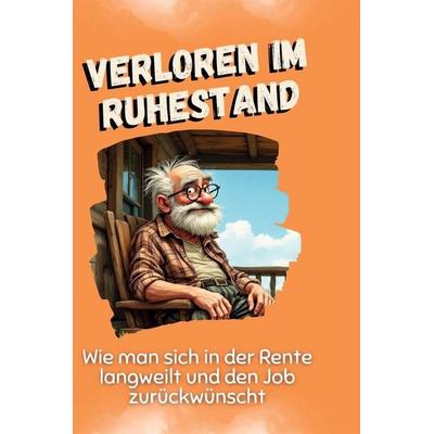 Verloren im Ruhestand, Gebundene Ausgabe von David Hoffmann, BoD - Books on Demand, 978-3-7591-5094-3