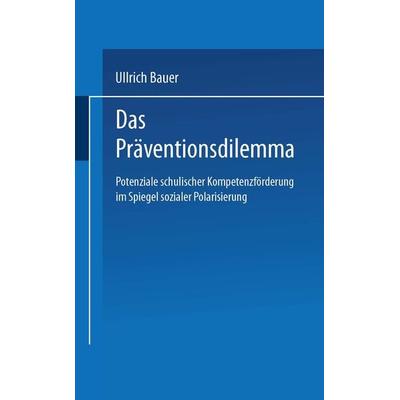 Das Präventionsdilemma, Taschenbuch von Bauer Ullrich, VS Verlag für Sozialwissenschaften, 978-3-531-14476-4