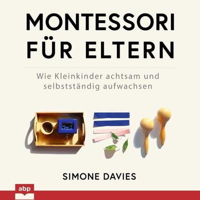 Montessori für Eltern - Simone Davies, Audio, 9781628614398