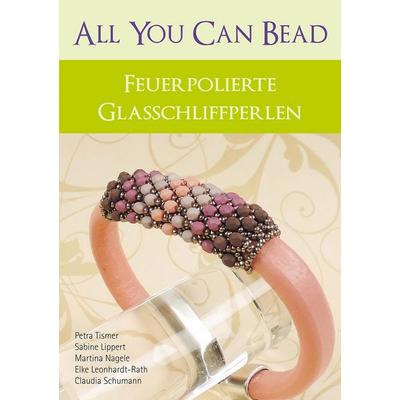 All you can bead, Geheftet von Petra Tismer,Sabine Lippert,Martina Nagele,Elke Leonhardt-Rath,Claudia Schumann, Creanon / Finsterwerk,