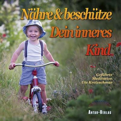 Nähre und beschütze Dein inneres Kind - Ute Kretzschmar, Audio, 9783948034108