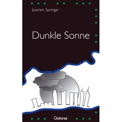 Dunkle Sonne, Paperback von Joachim Springer, Qatorse Verlag, 978-3-9812700-5-1