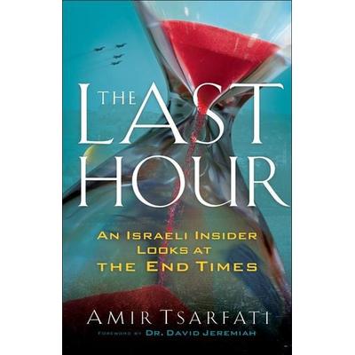 The Last Hour, Taschenbuch von Amir Tsarfati, Baker Publishing Group, 978-0-8007-9912-0