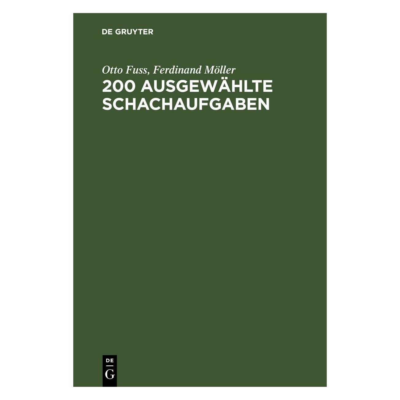 De Gruyter Fuss:200 Ausgewählte Schachaufgaben (Deutsch, Hardcover, Otto Fuss) (67779427)