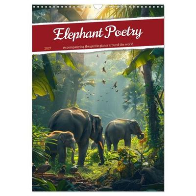 Elephant Poetry (Wall Calendar 2027 DIN A3 portrait), CALVENDO 12 Month Wall Calendar