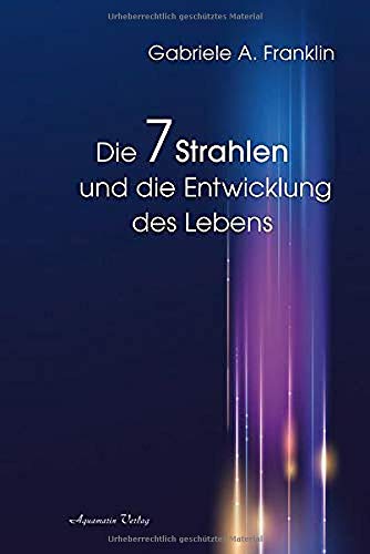 Franklin, Gabrièle A. - Die 7 Strahlen und die Entwicklung des Lebens - Preis vom 11.10.2026 15:43:13 h