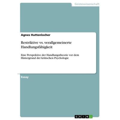 Restriktive vs. verallgemeinerte Handlungsfähigkeit, Taschenbuch von Agnes Huttenlocher, GRIN, 978-3-656-59056-9