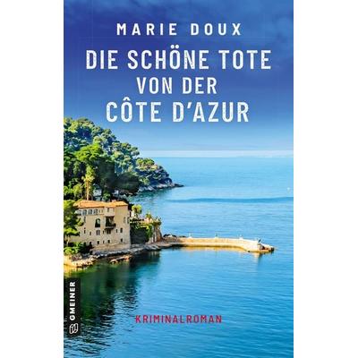Die schöne Tote von der Côte d’Azur, Taschenbuch von Marie Doux, Gmeiner-Verlag, 978-3-8392-0581-5