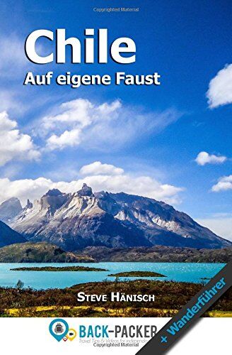 Steve Hänisch - Chile auf eigene Faust: Chile Reiseführer & Wanderführer für Individualreisende - Preis vom 09.10.2026 07:28:09 h