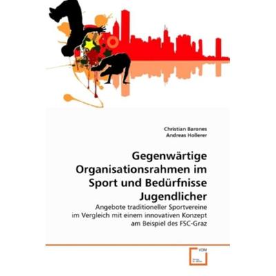 Barones, C: Gegenwärtige Organisationsrahmen im Sport und Be, Taschenbuch von Andreas Hollerer,Christian Barones, VDM, 978-3-639-35602-1