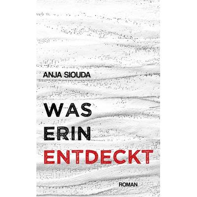 Was Erin entdeckt, Taschenbuch von Anja Siouda, BoD – Books on Demand, 978-3-7534-2191-9