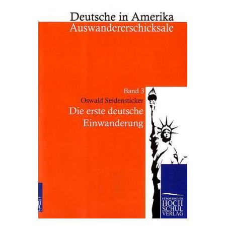 EHV Die erste deutsche Einwanderung (Deutsch, Softcover, Oswald Seidensticker) (55316426)
