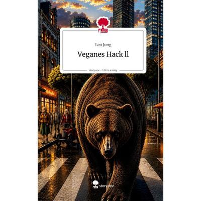 Veganes Hack ll. Life is a Story - story.one, Gebundene Ausgabe von Leo Jung, Storylution, 978-3-7118-1152-3