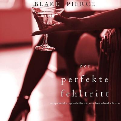 Der Perfekte Fehltritt (Ein spannender Psychothriller mit Jessie Hunt—Band Achtzehn) - Blake Pierce, Audio, 9781094339665