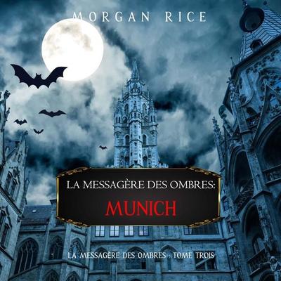 La Messagère des Ombres: Munich (La Messagère des Ombres – Tome Trois) - Morgan Rice, Audio, 9798341582903