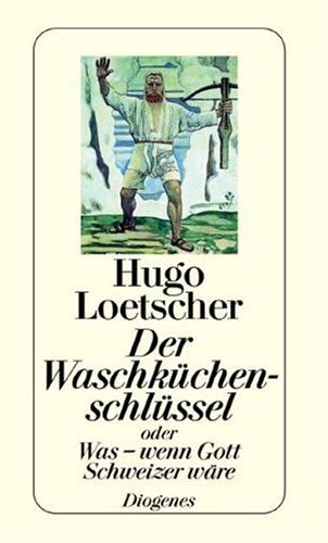 Hugo Loetscher - Der Waschküchenschlüssel: Oder Was - wenn Gott Schweizer wäre - Preis vom 07.10.2026 11:45:10 h