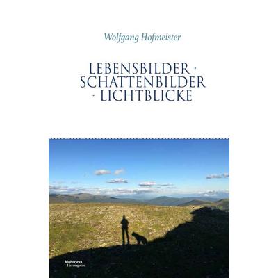 Lebensbilder Schattenbilder Lichtblicke, Taschenbuch von Wolfgang Hofmeister, Hermagoras, 978-3-7086-1355-0