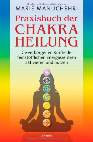 Marie Manuchehri - Praxisbuch der Chakraheilung: Die verborgenen Kräfte der feinstofflichen Energiezentren aktivieren und nutzen - Preis vom 10.10.2026 11:48:34 h