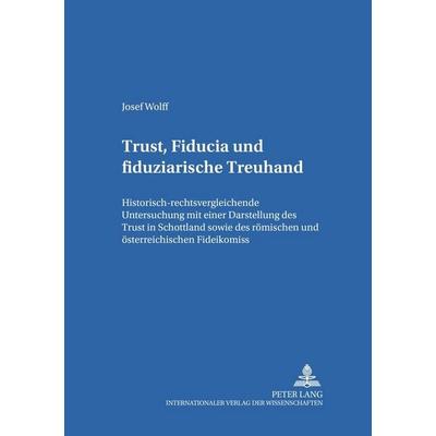 Trust, Fiducia und fiduziarische Treuhand, Taschenbuch von Josef Wolff, Peter Lang GmbH, Internationaler Verlag der Wissenschaften, 978-3-631-53544-8