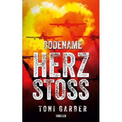Codename Herzstoß, Taschenbuch von Toni Garber, BoD – Books on Demand, 978-3-695-17126-2
