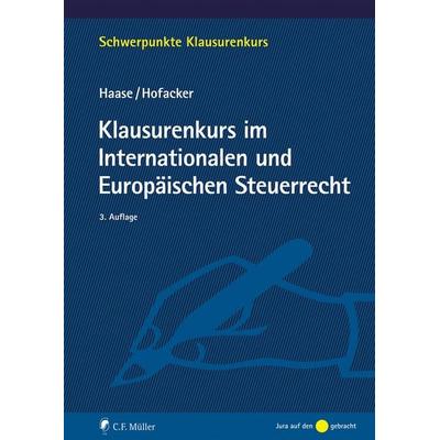 Klausurenkurs im Internationalen und Europäischen Steuerrecht, Taschenbuch von Florian Haase,Matthias Hofacker, C.F. Müller