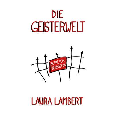 Die Geisterwelt, Taschenbuch von Laura Lambert, BoD – Books on Demand, 978-3-7578-0637-8